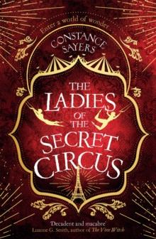 The Ladies of the Secret Circus : enter a world of wonder with this spellbinding novel