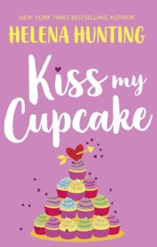 Kiss My Cupcake : a delicious romcom from the bestselling author of Meet Cute