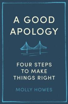 A Good Apology : Four steps to make things right