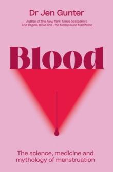 Blood : The science, medicine and mythology of menstruation