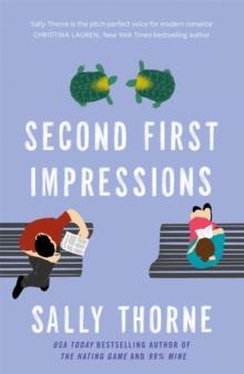 Second First Impressions : A heartwarming romcom from the bestselling author of The Hating Game