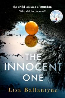 The Innocent One : The gripping, must-read thriller from the Richard & Judy Book Club bestselling author