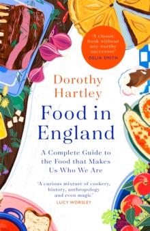 Food In England : A complete guide to the food that makes us who we are