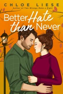 Better Hate than Never : the perfect romcom for fans of 10 Things I Hate About You