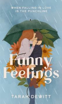 Funny Feelings : A swoony friends-to-lovers rom-com about looking for the laughter in life