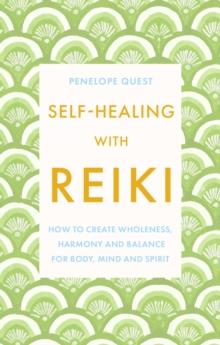 Self-Healing With Reiki : How to create wholeness, harmony and balance for body, mind and spirit