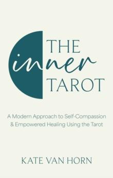 The Inner Tarot : How to Use the Tarot for Healing and Illuminating the Wisdom Within