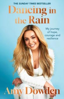 Dancing in the Rain : My story of hope, courage and resilience