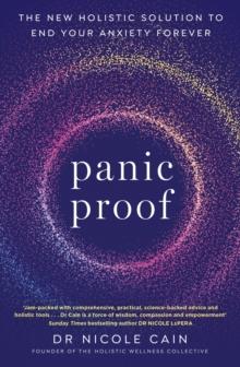 Panic Proof : The New Holistic Solution to End Your Anxiety Forever