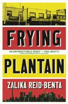 Frying Plantain : Longlisted for the Giller Prize 2019