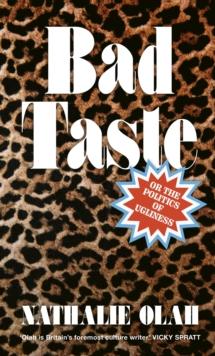 Bad Taste : Or the Politics of Ugliness