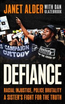 Defiance : Racial Injustice, Police Brutality, A Sister's Fight for the Truth