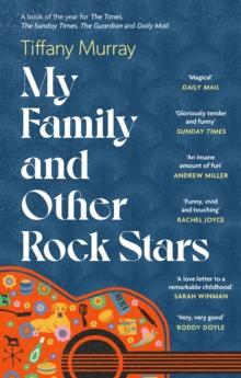 My Family and Other Rock Stars : 'A love letter to a remarkable childhood' Sarah Winman