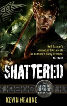 Shattered : The Iron Druid Chronicles