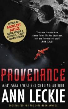 Provenance : A new novel set in the world of the Hugo, Nebula and Arthur C. Clarke Award-Winning ANCILLARY JUSTICE