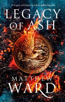 Legacy Of Ash : Book One Of The Legacy Trilogy