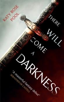 There Will Come a Darkness : Book One of The Age of Darkness