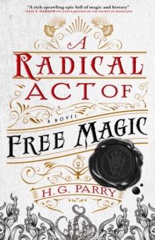 A Radical Act of Free Magic : The Shadow Histories, Book Two