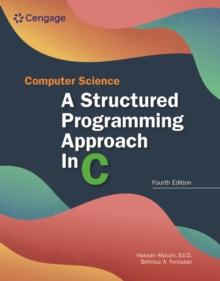 Computer Science : A Structured Programming Approach in C