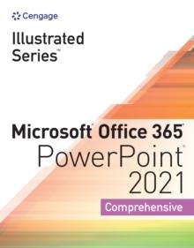 Illustrated Series(R) Collection, Microsoft(R) Office 365(R) & PowerPoint(R) 2021 Comprehensive