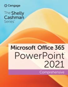 The Shelly Cashman Series(R) Microsoft(R) Office 365(R) & PowerPoint(R) 2021 Comprehensive