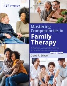 Mastering Competencies in Family Therapy : A Practical Approach to Theories and Clinical Case Documentation