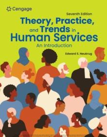 Theory, Practice, and Trends in Human Services : An Introduction