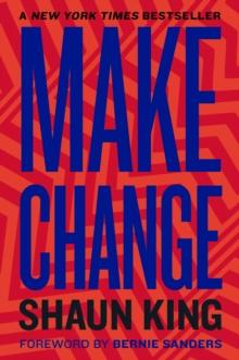 Make Change : How to Fight Injustice, Dismantle Systemic Oppression, and Own Our Future