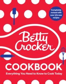 The Betty Crocker Cookbook, 13th Edition : Everything You Need to Know to Cook Today