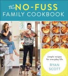 The No-Fuss Family Cookbook : Simple Recipes for Everyday Life