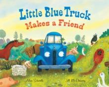 Little Blue Truck Makes A Friend : A Friendship Book For Kids