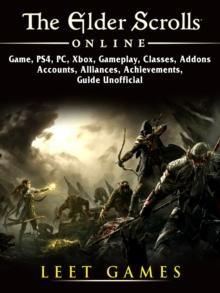 The Elder Scrolls Online Game, PS4, PC, Xbox, Gameplay, Classes, Addons, Accounts, Alliances, Achievements, Guide Unofficial