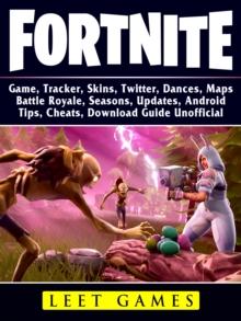 Fortnite Game, Tracker, Skins, Twitter, Dances, Maps, Battle Royale, Seasons, Updates, Android, Tips, Cheats, Download Guide Unofficial