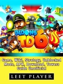 Bloons TD 6 Game, Wiki, Strategy, Unblocked, Mods, Apk, Download, Towers, Guide Unofficial