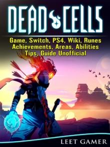 Dead Cells Game, Switch, PS4, Wiki, Runes, Achievements, Areas, Abilities, Tips, Guide Unofficial