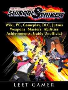 Naruto to Boruto Shinobi Striker, Wiki, PC, Gameplay, DLC, Jutsus, Weapons, Masters, Abilities, Achievements, Guide Unofficial