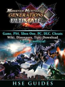 Monster Hunter Generations Ultimate, Game, Wiki, Monster List, Weapons, Alchemy, Tips, Cheats, Guide Unofficial