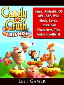 Candy Crush Friends Saga Game, Android, IOS, APK, APP, Wiki, Mods, Levels, Download, Characters, Tips, Guide Unofficial