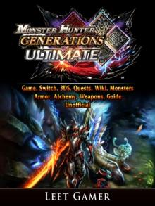 Monster Hunter Generations Ultimate Game, Switch, 3DS, Quests, Wiki, Monsters, Armor, Alchemy, Weapons, Guide Unofficial