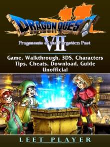 Dragon Quest VII Fragments of a Forgotten Past Game, Walkthrough, 3DS, Characters, Tips, Cheats, Download, Guide Unofficial