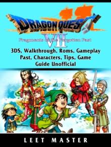 Dragon Quest VII Fragments of a Forgotten Past, 3DS, Walkthrough, Roms, Gameplay, Past, Characters, Tips, Game Guide Unofficial