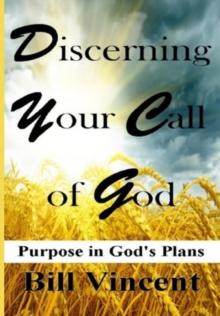 Discerning Your Call of God : Purpose In God's Plan