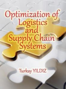 Optimization of Logistics and Supply Chain Systems : Theory and Practice