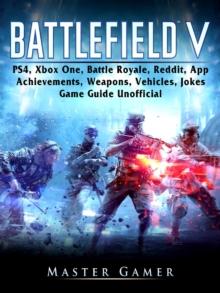 Battlefield V, PS4, Xbox One, Battle Royale, Reddit, App, Achievements, Weapons, Vehicles, Jokes, Game Guide Unofficial