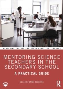 Mentoring Science Teachers in the Secondary School : A Practical Guide