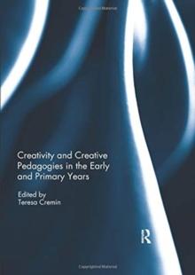 Creativity and Creative Pedagogies in the Early and Primary Years