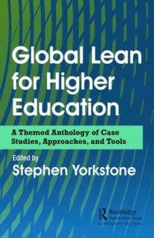 Global Lean for Higher Education : A Themed Anthology of Case Studies, Approaches, and Tools