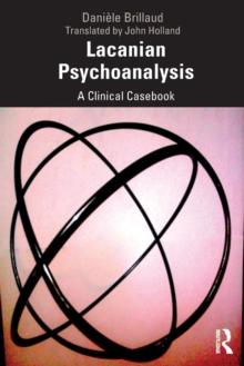 Lacanian Psychoanalysis : A Clinical Casebook