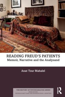 Reading Freuds Patients : Memoir, Narrative and the Analysand