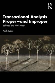 Transactional Analysis Properand Improper : Selected and New Papers